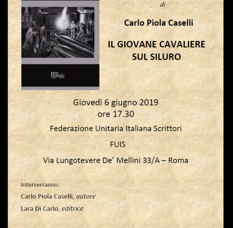 IL GIOVANE CAVALIERE SUL SILURO” DI C. P. CASELLI, PRESENTAZIONE ALLA FUIS, 6 GIUGNO 2019