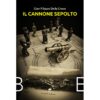 Presentazione del libro “Il cannone sepolto” di Gian Filippo Della Croce – Teatro degli Scrittori, 12/04 ore 17:30